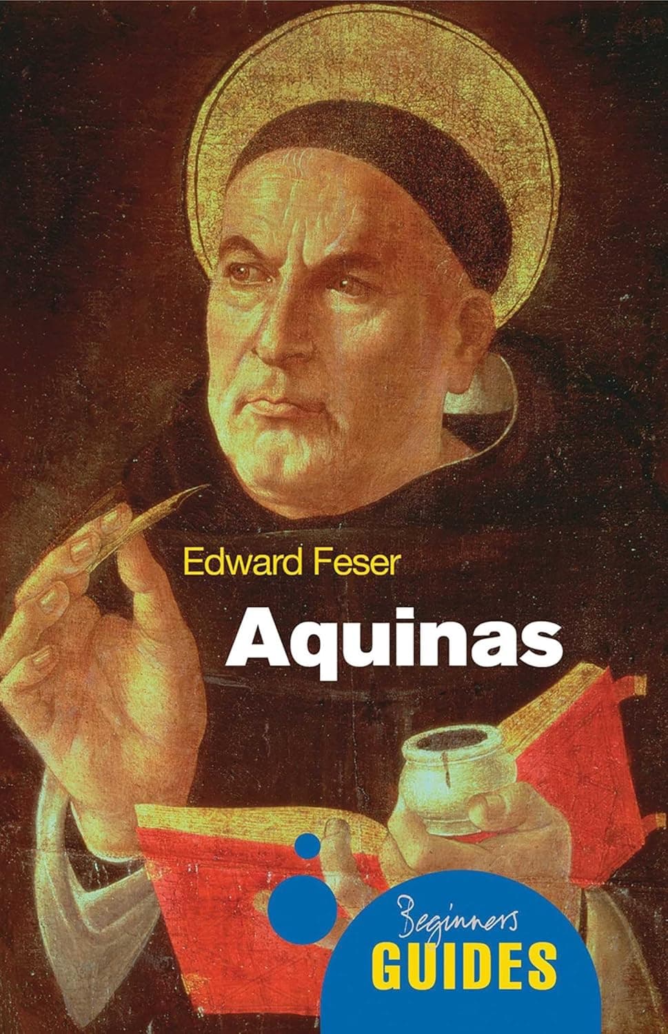 Aquinas: A Beginner's Guide by Edward Feser