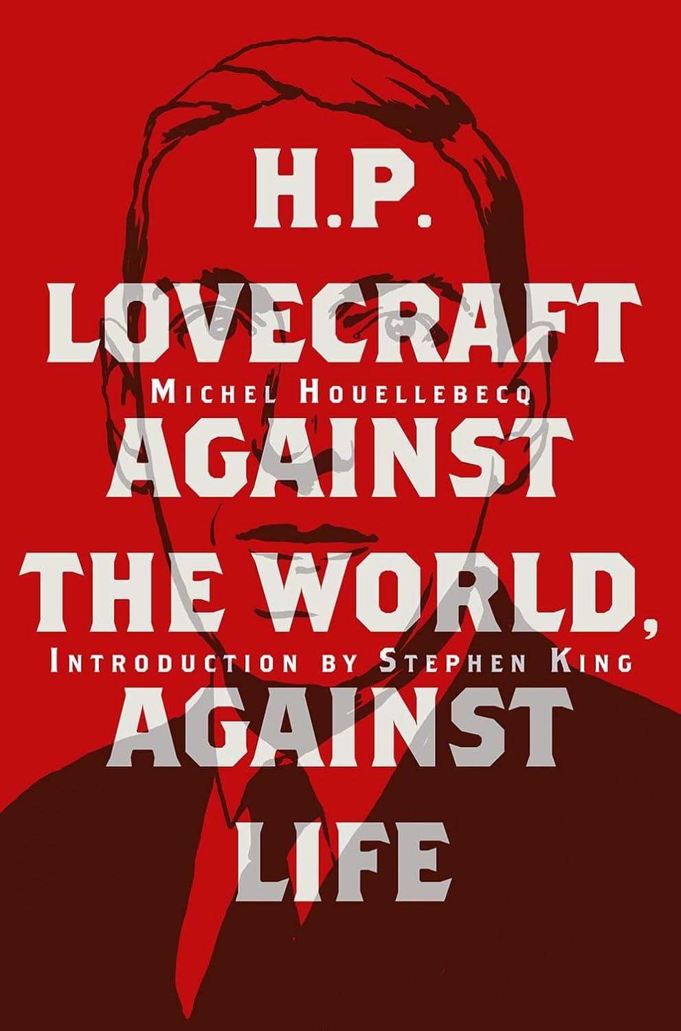 H.P. Lovecraft: Against the World, Against Life by Michel Houellebecq