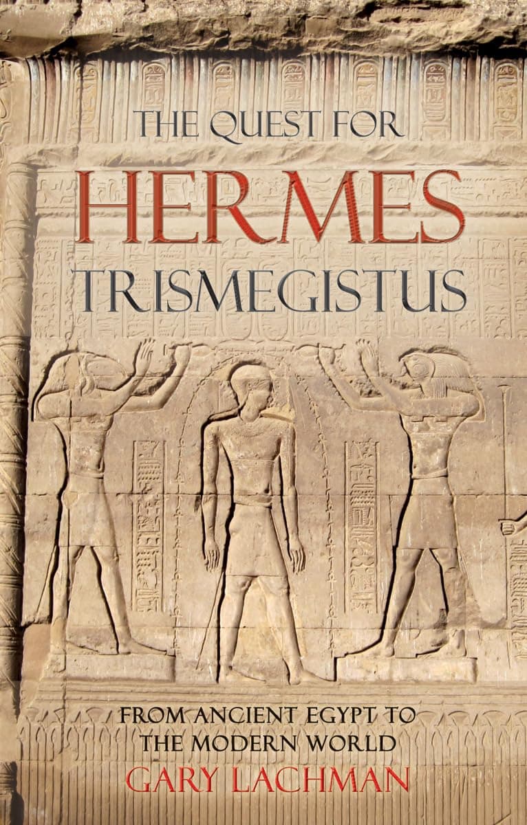 The Quest for Hermes Trismegistus by Gary Lachman